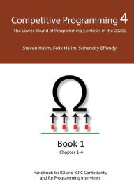 Title: Competitive Programming 4 - Book 1: The Lower Bound of Programming Contests in the 2020s, Author: Steven Halim