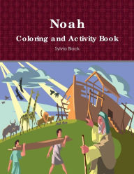 Title: Noah Coloring and Activity Book, Author: Dr. Sylvia Black