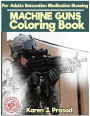 MACHINE GUNS Coloring book for Adults Relaxation Meditation Blessing: Sketches Coloring Book Gray scale Pictures