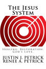 The Jesus System: Healing. Restoration. God's Love.