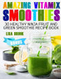 AMAZING VITAMIX SMOOTHIES: 30 Healthy Ninja Fruit and Green Smoothie Recipe Book