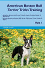 American Boston Bull Terrier Tricks Training American Boston Bull Terrier Tricks & Games Training Tracker & Workbook. Includes: American Boston Bull Terrier Multi-Level Tricks, Games & Agility. Part 1
