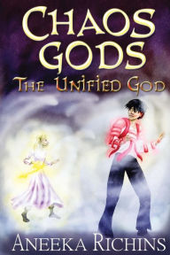 Title: The Unified God: Chaos Gods: Book 3, Author: Aneeka Richins