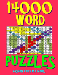 Title: 14000 Word Puzzles: 500 Large Print Challenging Word Search Puzzles Each with 28 Words, Author: Kalman Toth M a M Phil