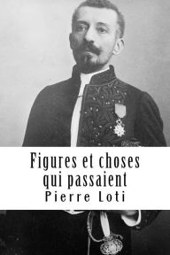 Title: Figures et choses qui passaient, Author: Pierre Loti