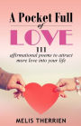 A Pocket Full of Love: 111 affirmational poems to attract more love into your life