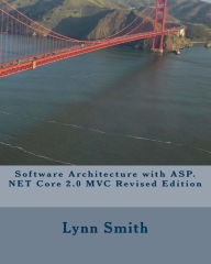 Title: Software Architecture with ASP.NET Core 2.0 MVC Revised Edition, Author: Lynn Smith