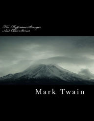 Title: The Mysterious Stranger, and Other Stories, Author: Mark Twain