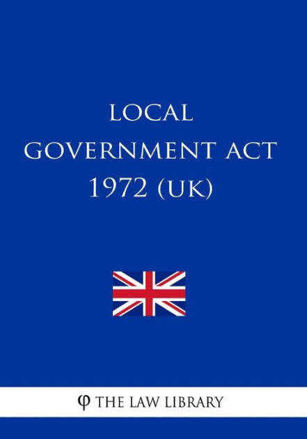 Local Government Act 1972 (UK) By The Law Library, Paperback | Barnes ...