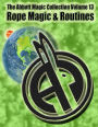 The Abbott Magic Collection Volume 13: Rope Magic & Routines