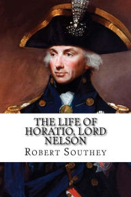 Title: The Life of Horatio, Lord Nelson, Author: Robert Southey