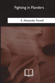 Title: Fighting in Flanders, Author: E Alexander Powell