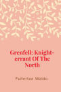 Grenfell: Knight-errant Of The North