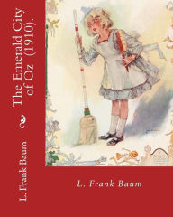 Title: The Emerald City of Oz (1910). By: L. Frank Baum: Children's novel, Author: L. Frank Baum