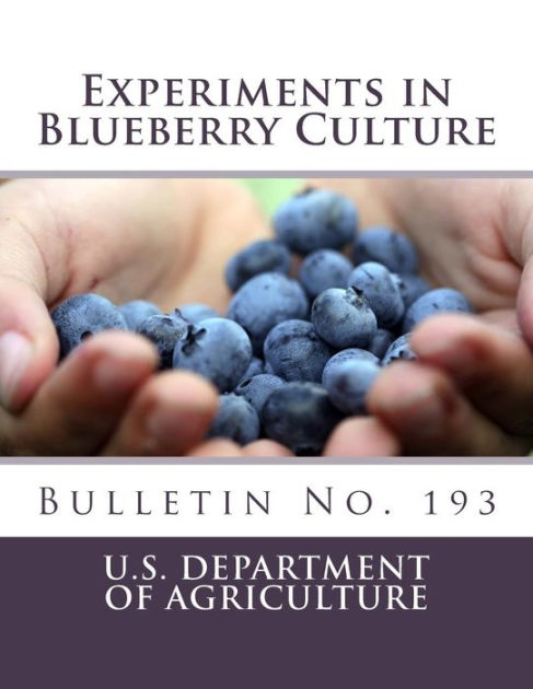 Experiments In Blueberry Culture Bulletin No 193 By Frederick V Coville U S Department Of Agriculture Paperback Barnes Noble