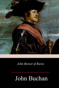 Title: John Burnet of Barns, Author: John Buchan