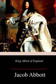 Title: King Alfred of England, Author: Jacob Abbott