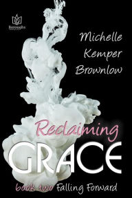 Title: Reclaiming Grace, Author: Michelle Kemper Brownlow