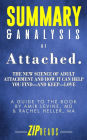 Summary & Analysis of Attached: The New Science of Adult Attachment and How It Can Help You Find-and Keep-Love A Guide to the Book by Amir Levine and Rachel Heller