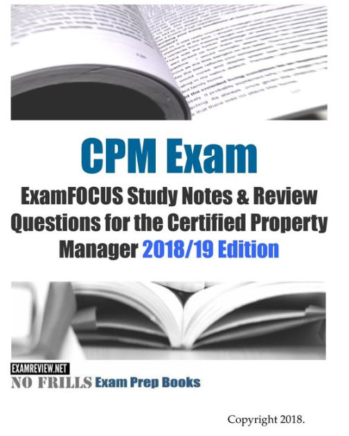 Cpm Exam Examfocus Study Notes Review Questions For The Certified Property Manager 2018 19 Edition By Examreview Paperback Barnes Noble