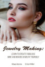 Jewelry Making: Learn To Create Fabulous Wire and Beaded Jewelry Yourself: (DIY Jewery, Wire Jewelry)