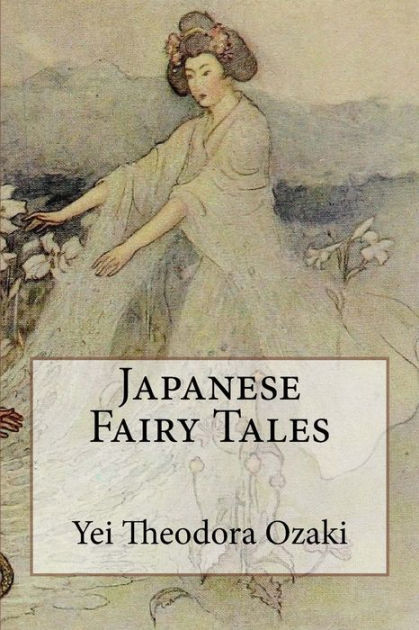 Japanese Fairy Tales By Yei Theodora Ozaki Paperback Barnes Noble