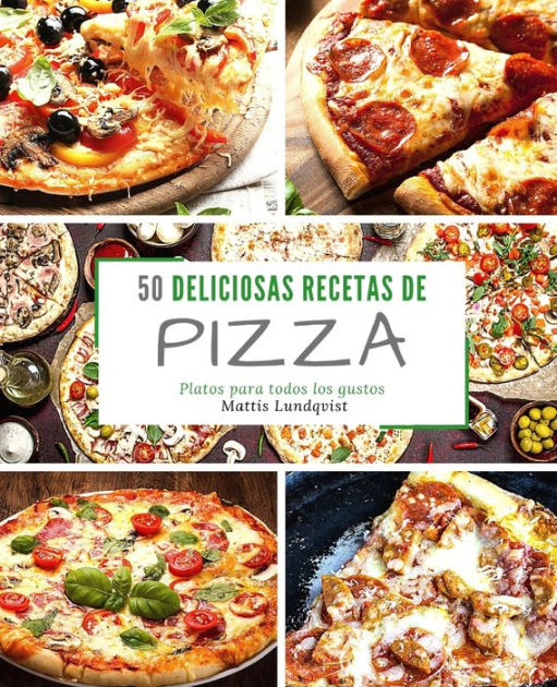 radio Espera un minuto Calle principal 50 Deliciosas Recetas de Pizza: Platos para todos los gustos by Mattis  Lundqvist, Paperback | Barnes & Noble®