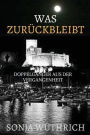 Was zurückbleibt: Doppelgänger aus der Vergangenheit