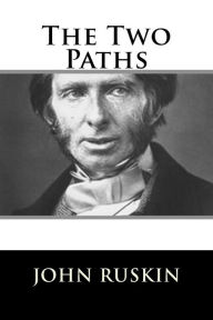 Title: The Two Paths, Author: John Ruskin