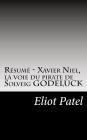 Résumé - Xavier Niel, la voie du pirate de Solveig GODELUCK: Découvrez la personnalité complexe de Xavier Niel, fondateur de Free, ses nombreuses réussites ainsi que ses zones d'ombre.