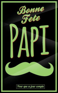 Title: Bonne Fete Papi: Vert (moustache) - Carte (fete des grands-peres) mini livre d'or 