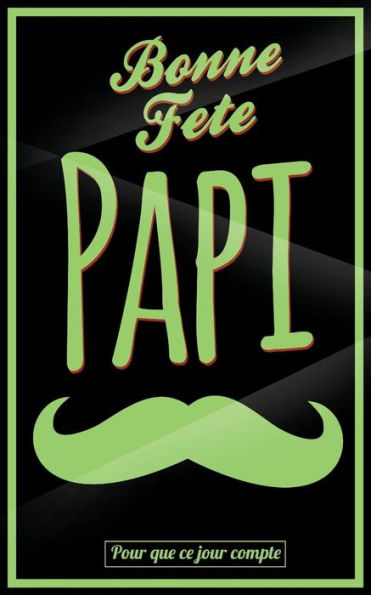 Bonne Fete Papi: Vert (moustache) - Carte (fete des grands-peres) mini livre d'or 