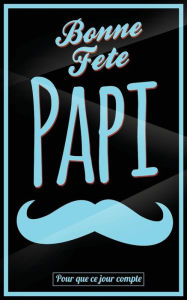 Title: Bonne Fete Papi: Bleu (moustache) - Carte (fete des grands-peres) mini livre d'or Pour que ce jour compte (12,7x20cm), Author: Thibaut Pialat