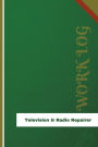 Television & Radio Repairer Work Log: Work Journal, Work Diary, Log - 126 pages, 6 x 9 inches