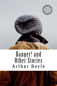 Title: Danger! and Other Stories, Author: Arthur Conan Doyle