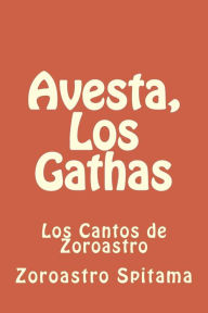 Title: Avesta, Los Gathas: Los Cantos de Zoroastro, Author: Mar Escribano
