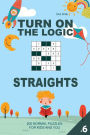 Turn On The Logic Straights - 200 Normal Puzzles #6: For kids and you