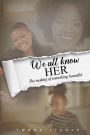 We All Know Her: The Making Of Something Beautiful