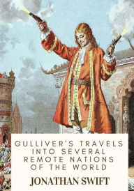 Title: Gulliver's Travels into Several Remote Nations of the World, Author: Jonathan Swift