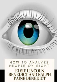 Title: How to Analyze People on Sight, Author: Ralph Paine Benedict