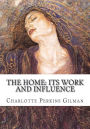 The Home: Its Work and Influence
