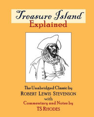 Title: Treasure Island Explained: The Complete and Unabridged Classic by Robert Lewis Stevenson with Notes and Explanations by TS Rhodes, Author: Ts Rhodes