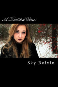 Title: A Twisted Vine, Author: Sky Boivin