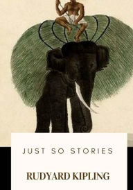 Title: Just So Stories, Author: Rudyard Kipling