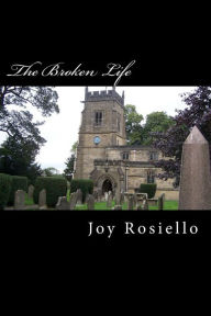 Title: The Broken Life, Author: Joy Caresa Rosiello