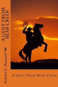 Title: A Gent From Bear Creek, Author: Robert E. Howard
