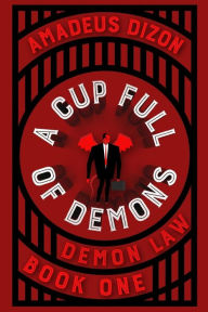 Title: A Cup Full of Demons, Author: Amadeus Dizon