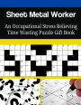 Sheet Metal Worker An Occupational Stress Relieving Time Wasting Puzzle Gift Book