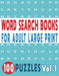Title: WORD SEARCH BOOKS FOR ADULTS LARGE PRINT 100 PUZZLES VOL.1, Author: JISSIE TEY