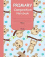 Primary Composition Notebook: With Handwriting Practice and Picture Space for Girls with Adorable Baby Sloths Cover Design